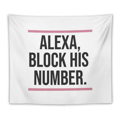 Alexa, Block His Number Print Tapestry