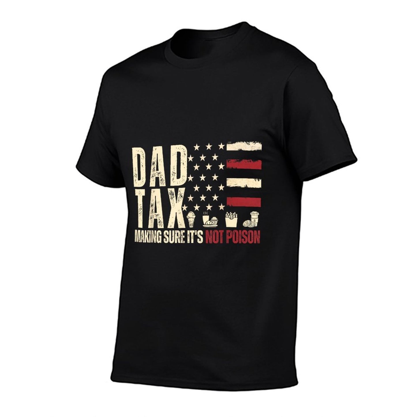 Dad Tax Making Sure It's Not Poison USA Daddy Tax  Eco-friendly Material T-Shirt