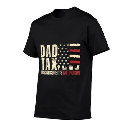 Dad Tax Making Sure It's Not Poison USA Daddy Tax  Eco-friendly Material T-Shirt