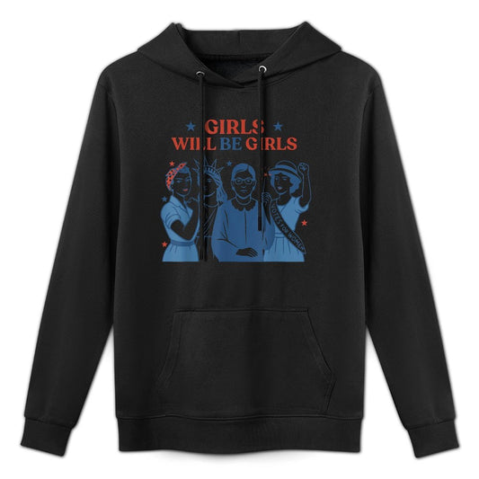 Girl Will Be Girls Patriotic Feminist 4th of July Womens Durable Construction Hoodie