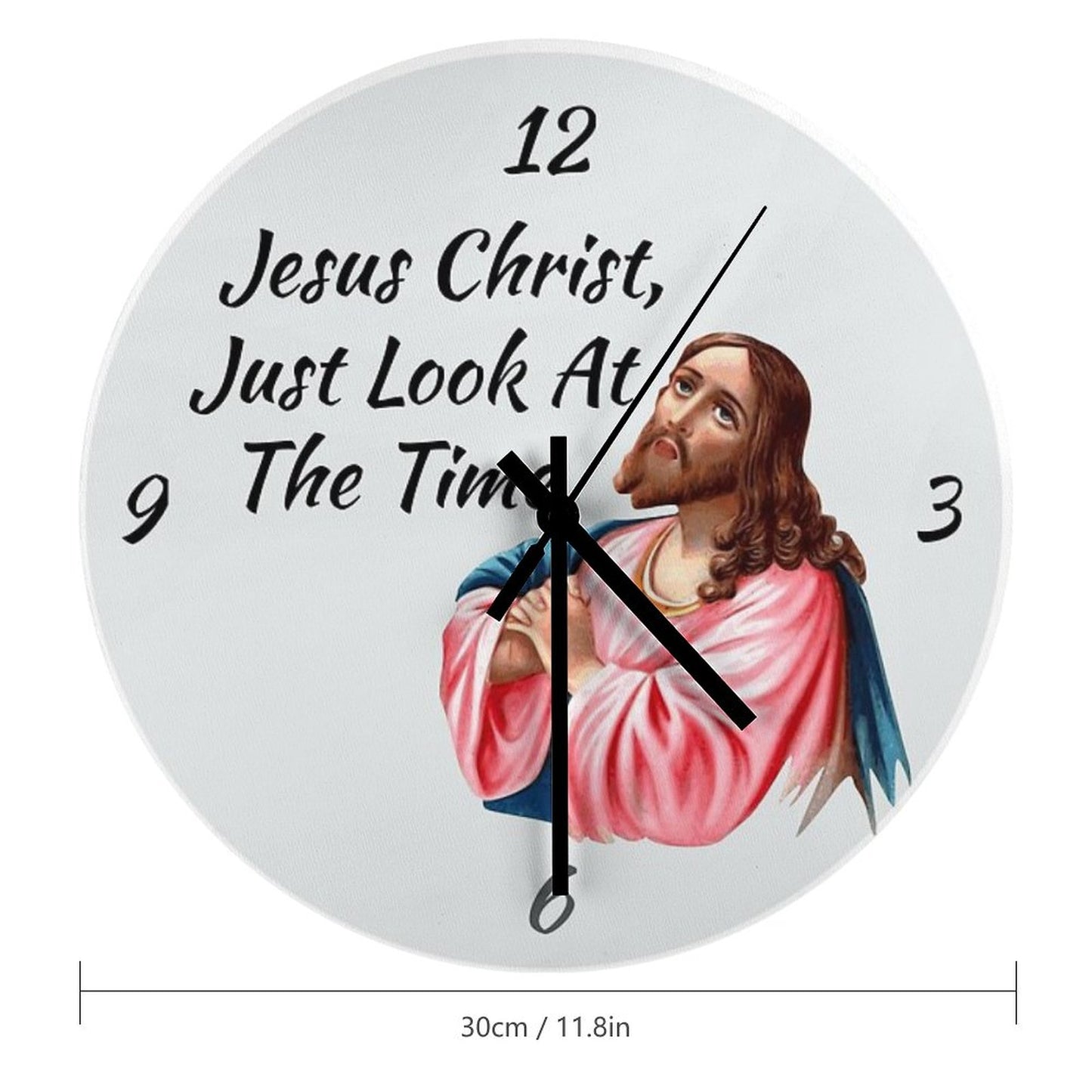 Jesus Christ Look At The Time Wall Clock
