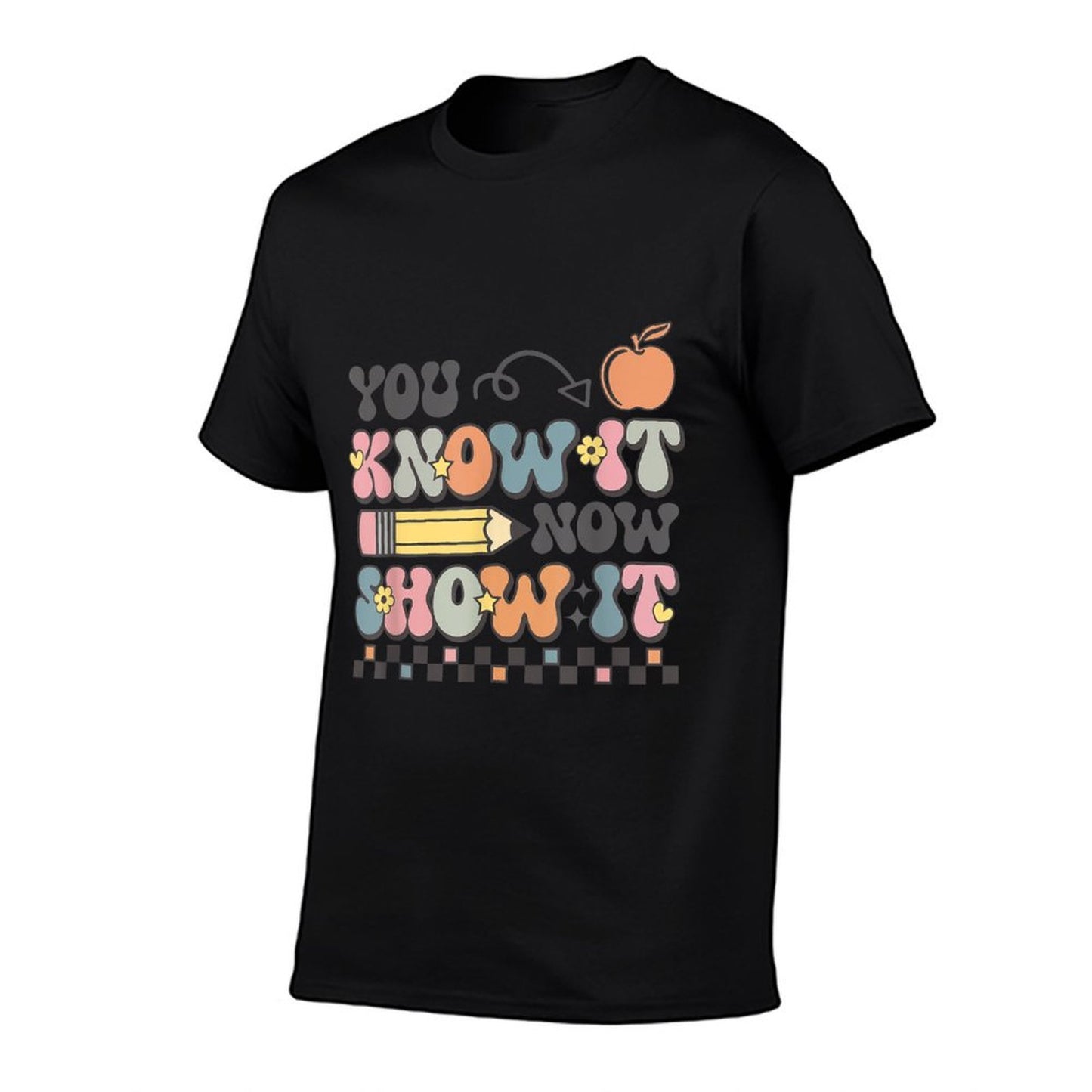 Motivational State Testing Test Day You Know It Now Show It T-Shirt