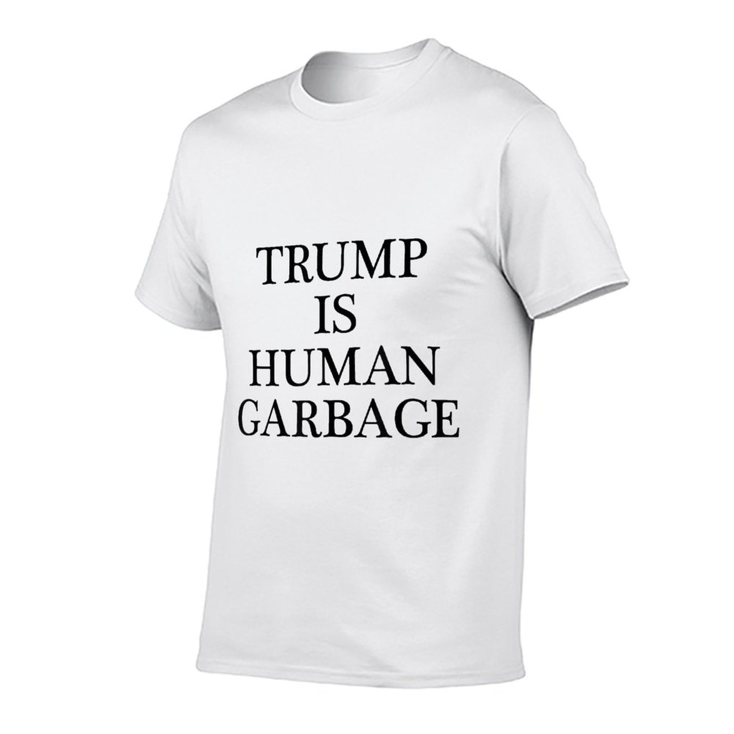 TShirt That Says - TRUMP IS HUMAN GARBAGE  Funny Anti Trump  Affordable Price T-Shirt