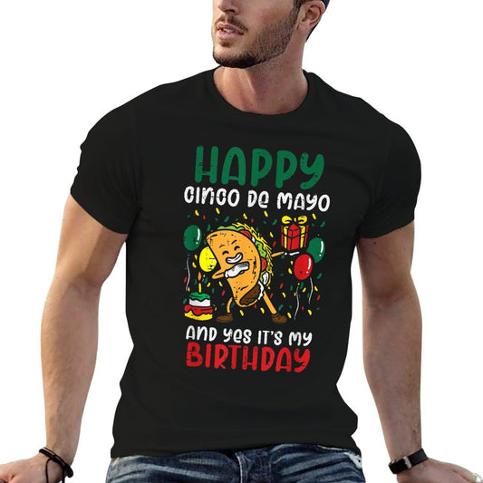 Happy Cinco De Mayo And Yes It&#39;s My Birthday Dabbing Taco T-Shirt
