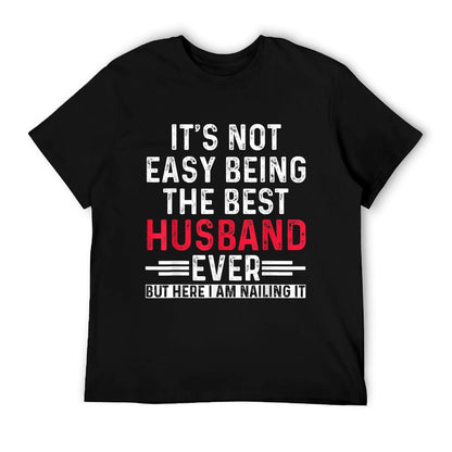 It&#39;s Not Easy Being The Best Husband Ever Funny Husband T-Shirt