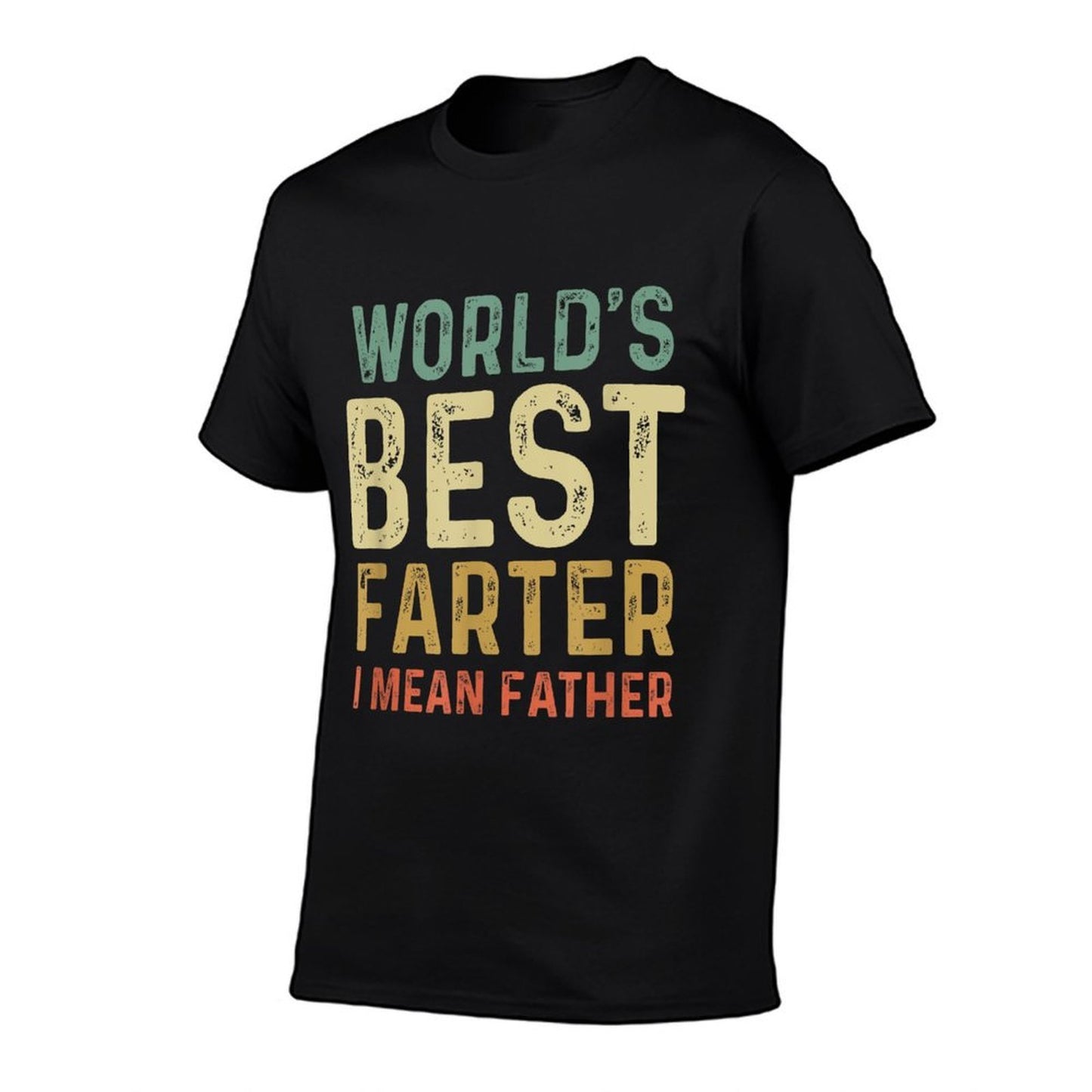 Worlds Best Farter I Mean Father  Quick-drying T-Shirt