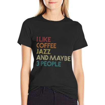 I Like Jazz Coffee And Maybe 3 People Vintage Retro Music T-Shirt