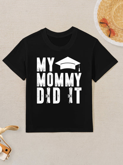 My Mommy Did It Graduation Mama Graduate Children Proud Mom Kids T-Shirt