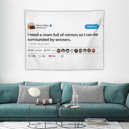 Kanye I Need A Room Full of Mirrors So I Can Be Surrounded by Winners Tapestry