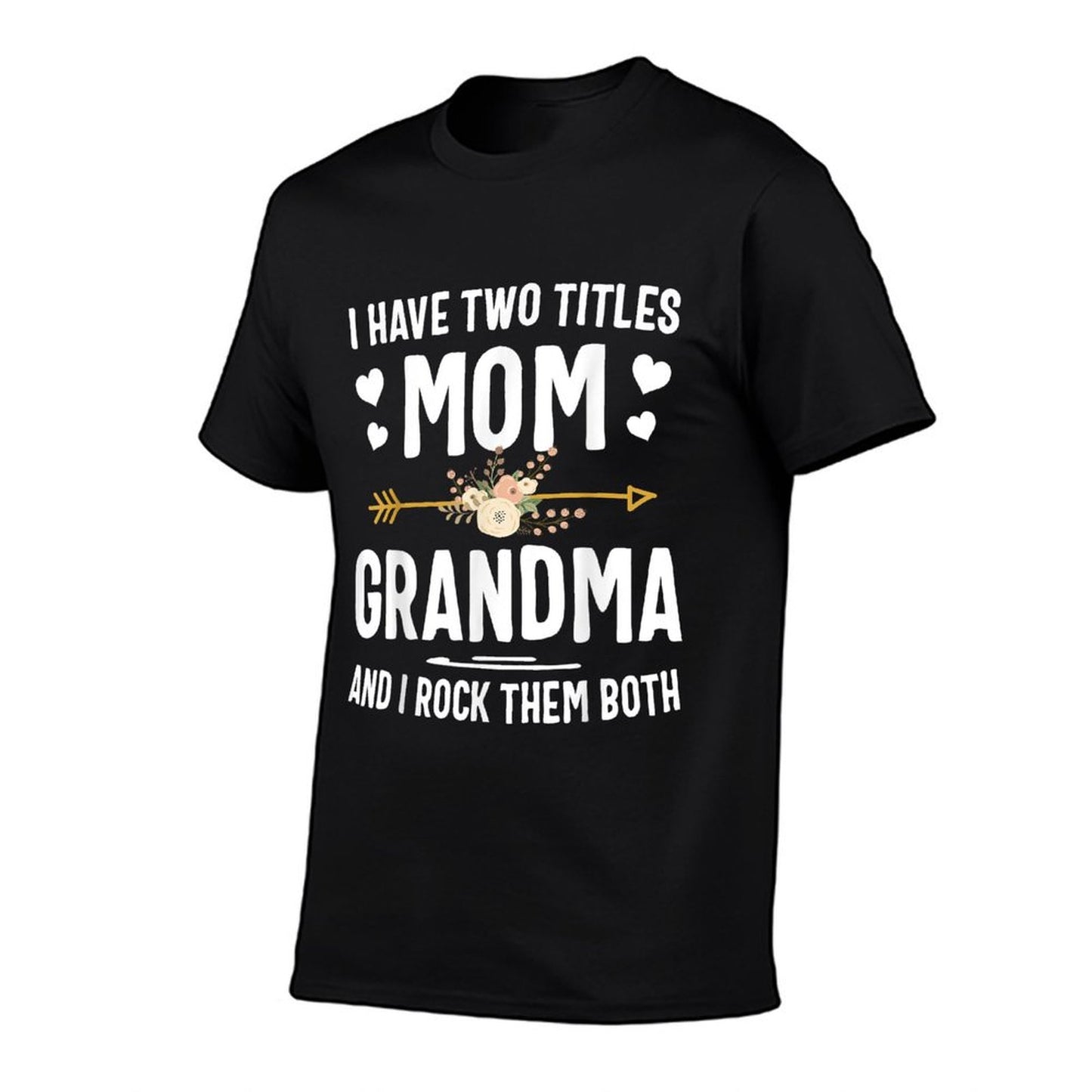 I Have Two Titles Mom And Grandma Shirt Mothers Day Gifts T-Shirt