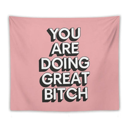 You Are Doing Great Bitch Tapestry
