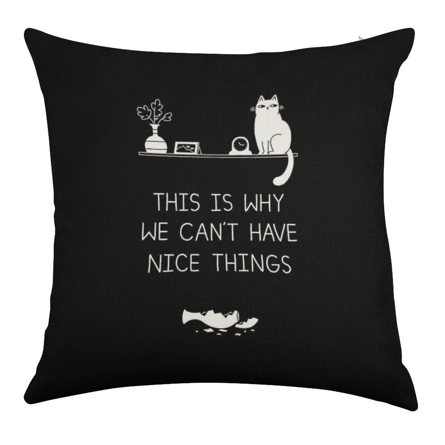 This Is Why We Can't Have Nice Things Linen Throw Pillow Cover