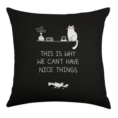 This Is Why We Can't Have Nice Things Linen Throw Pillow Cover