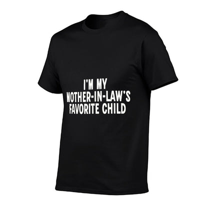 Im My Mother in Laws Favorite Child Funny Parent  Cotton T-Shirt