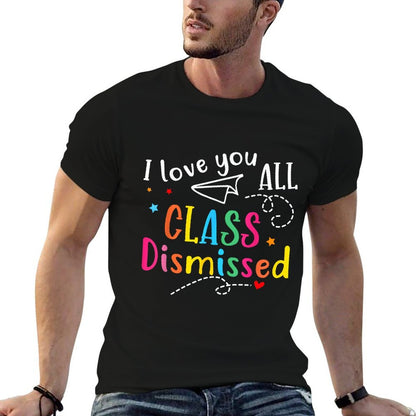 I Love You All Class Dismissed Teacher Last Day Of School  Polyester Blend T-Shirt
