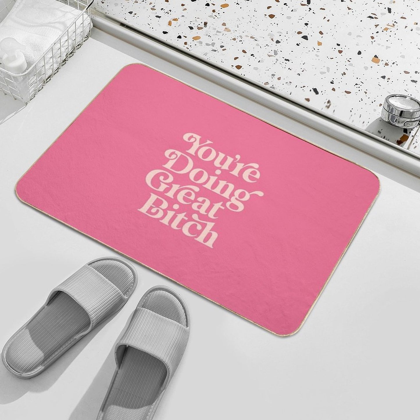 You're Doing Great Bitch Bath Mat