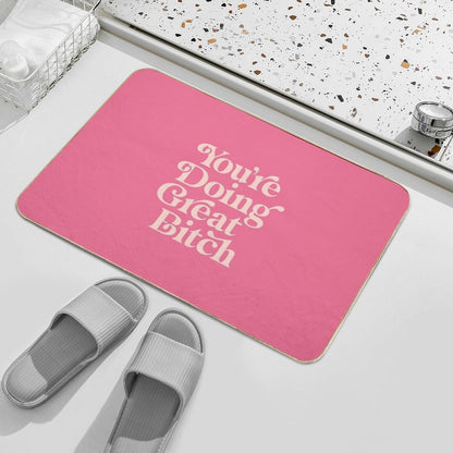 You're Doing Great Bitch Bath Mat