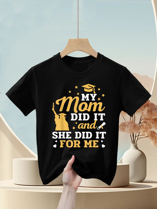 My Mom Did It And She Did It For Me Graduation Graduate Kids T-Shirt