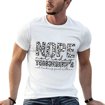Nope Not Today Tomorrows Not Looking Good Either Leopard  Heathered Texture T-Shirt