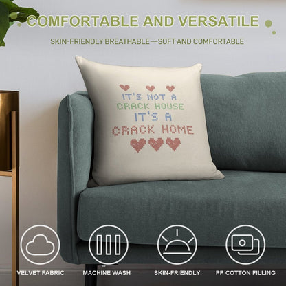 ITS NOT A CRACK HOUSE ITS A CRACK HOME Soft Reinforced Edging Throw Pillow