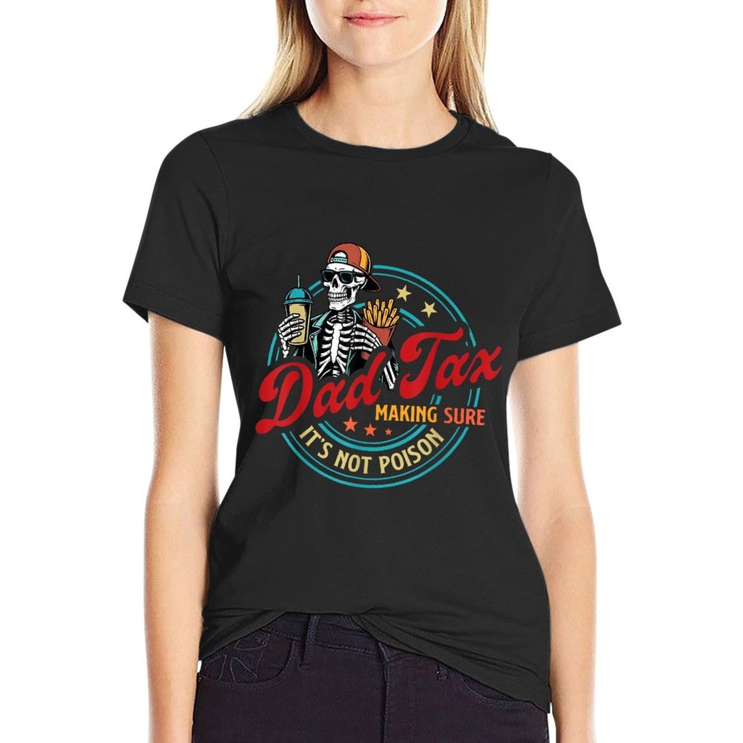 Dad Tax Making Sure It's Not Poison Skeleton Dad Tax  High-quality Stitching T-Shirt