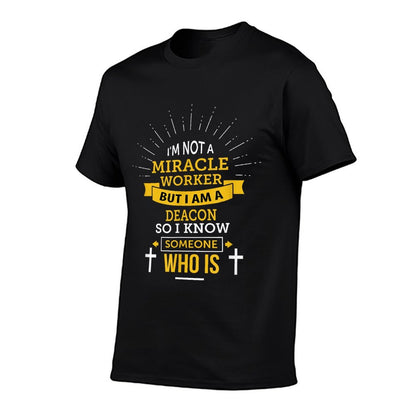 Funny Deacon I&#39;m Not A Miracle Worker Saying T-Shirt