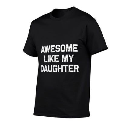 Awesome Like My Daughter Gifts Men Funny Fathers Day Dad T-Shirt
