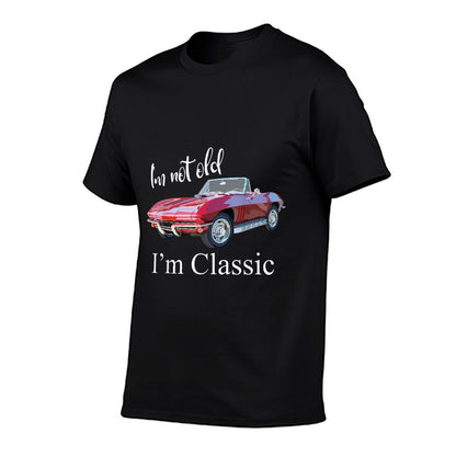 I&#39;m Not Old I&#39;m Classic Retro Muscle Car Cool Birthday T-Shirt