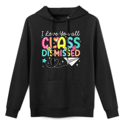I Love You All Class Dismissed Teacher Last Day Of School Customizable Surface Hoodie
