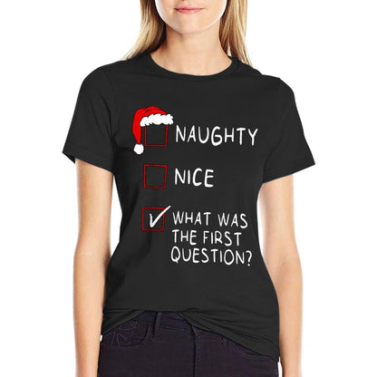 Naughty Nice List What Was The Question Men Women Christmas  Graphic-printed T-Shirt