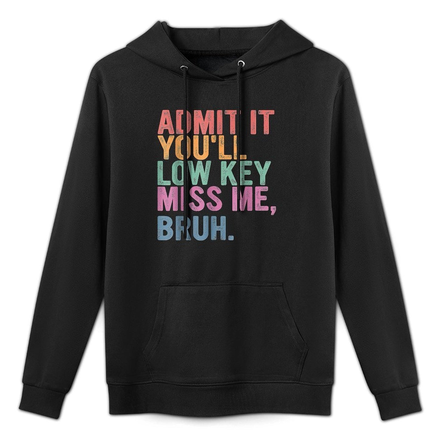 Admit It You'll Low Key Miss Me Bruh, Funny Bruh Teachers Machine Washable Hoodie