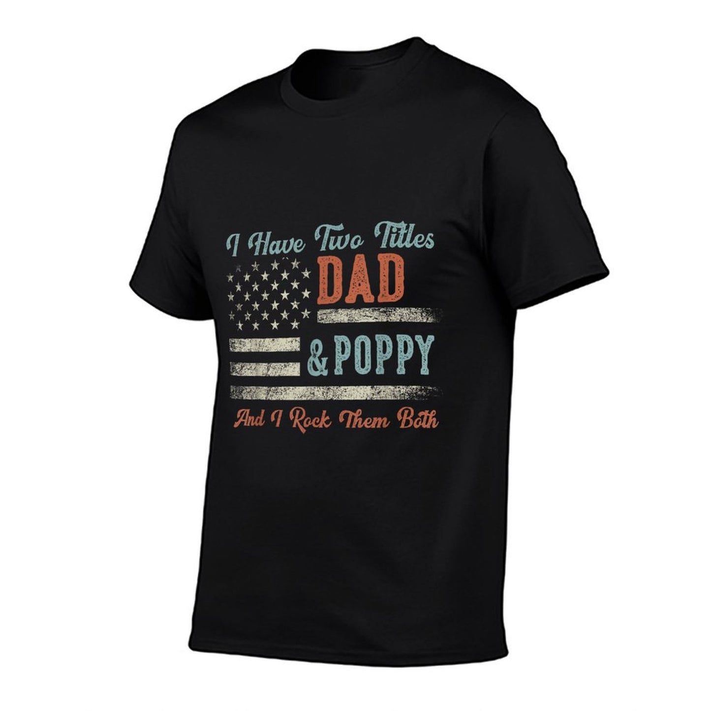 I Have Two Titles Dad & Poppy I Rock Them Both - Poppy T-Shirt