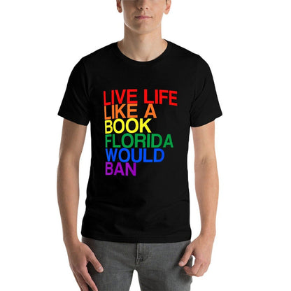 Live Like Book In Florida. LGBTQ Rainbow Gift, LGBTQIA Pride  Wrinkle-resistant T-Shirt