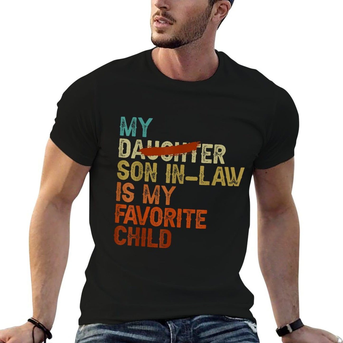 My Son In Law Is My Favorite Child Funny - Replaced Daughter  Wrinkle-resistant T-Shirt