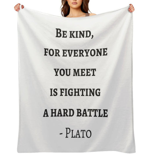 Greek Philosophy Quotes - Plato - Be Kind to Everyone You Meet Throw Blanket