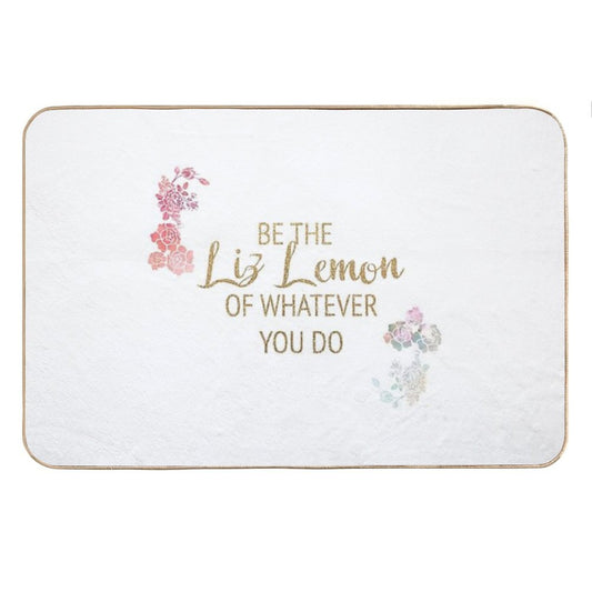 Be The Liz Lemon of Whatever You Do Bath Mat