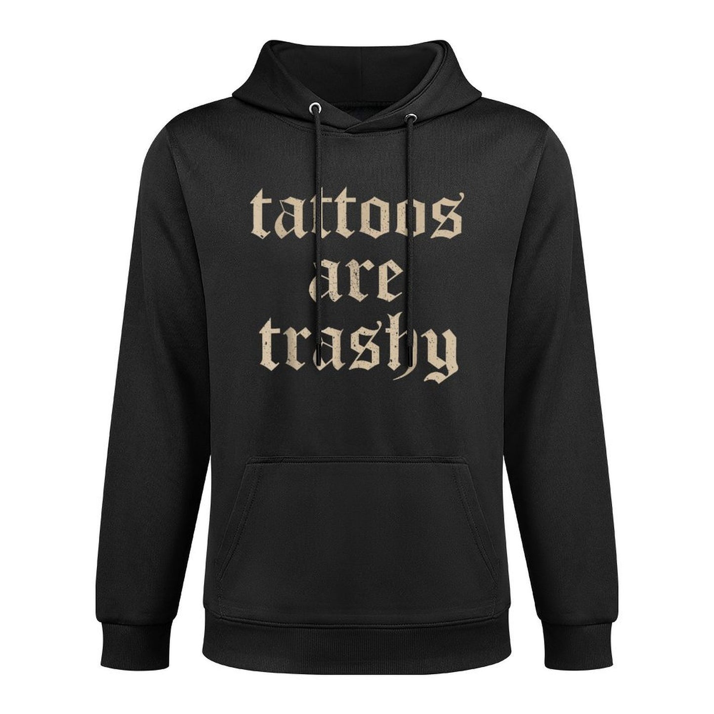 Tattoos Are Trashy Sarcasm Joke Tattoo Meme Layering Staple Hoodie