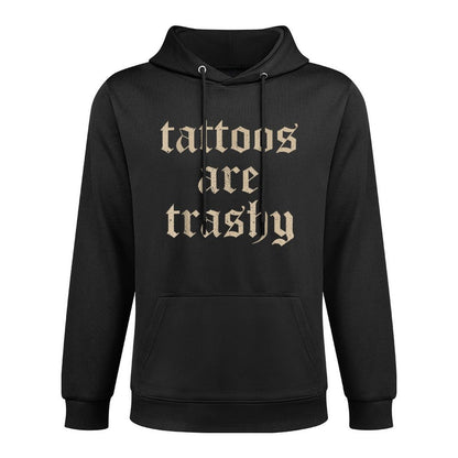 Tattoos Are Trashy Sarcasm Joke Tattoo Meme Layering Staple Hoodie
