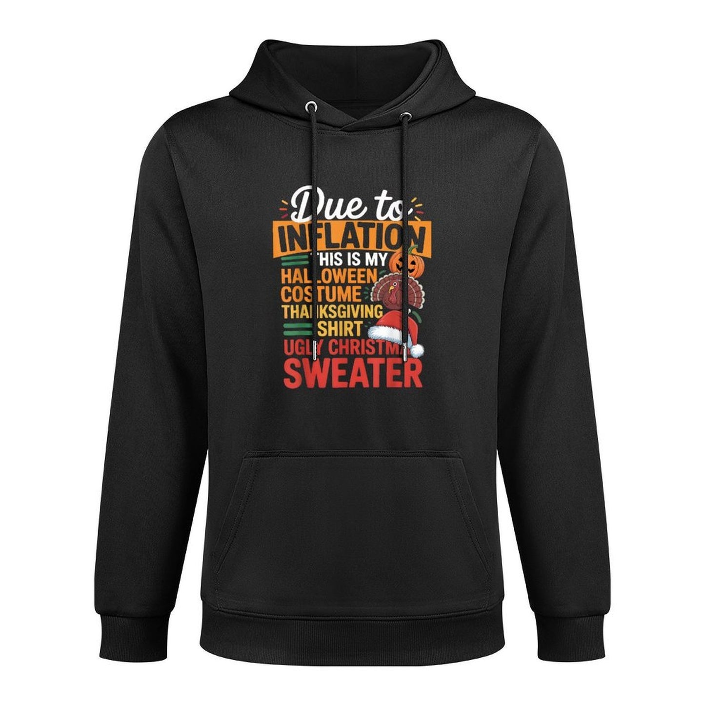 Due to Inflation This Is My Halloween Thanksgiving Christmas Durable Construction Hoodie