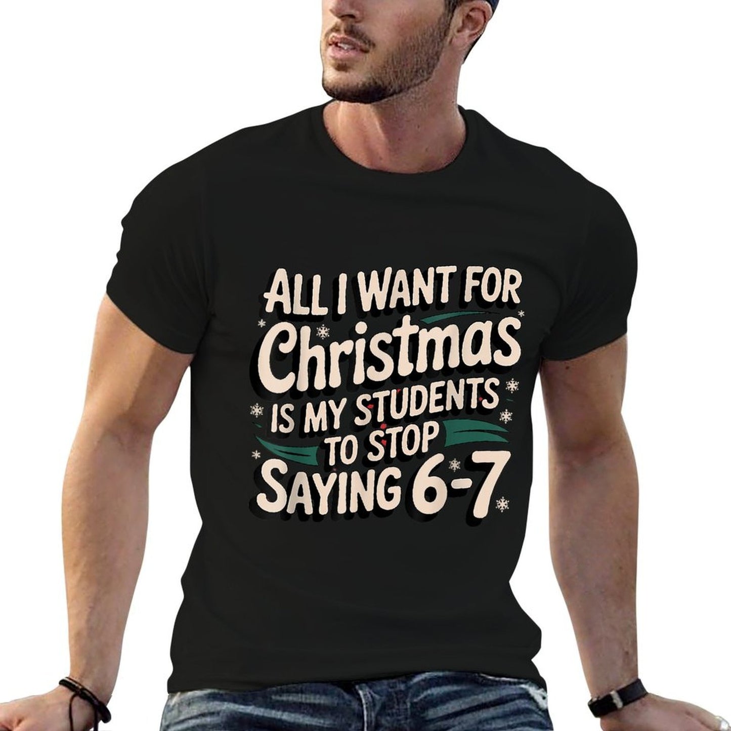 Funny Teacher Christmas Students Saying 6-7 67 Six Seven  Graphic-printed T-Shirt