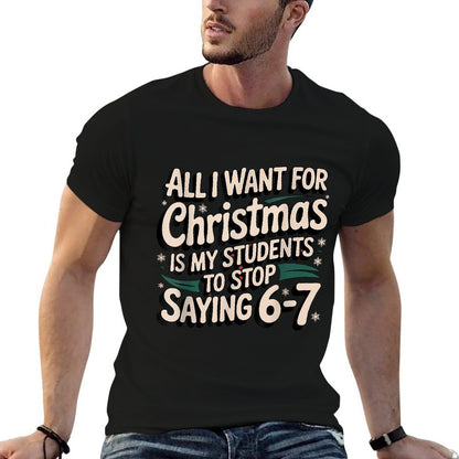 Funny Teacher Christmas Students Saying 6-7 67 Six Seven  Graphic-printed T-Shirt