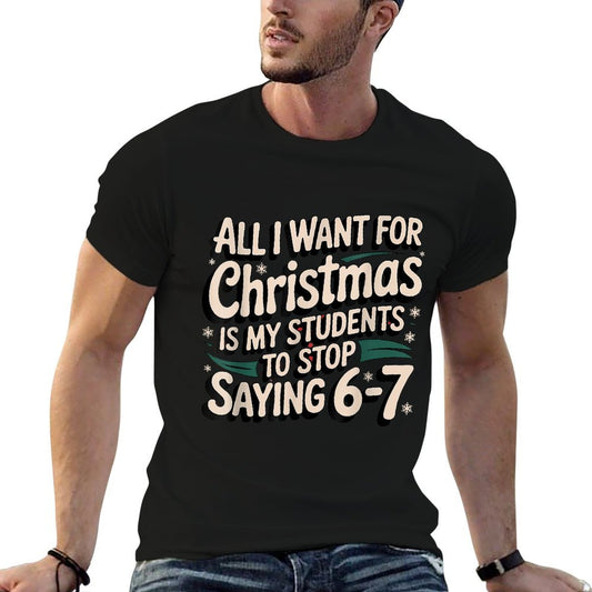 Funny Teacher Christmas Students Saying 6-7 67 Six Seven  Graphic-printed T-Shirt