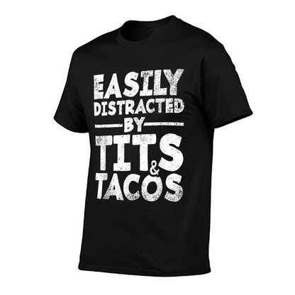 Easily Distracted By Tits And Tacos  Adult Humor Men&#39;s Gift T-Shirt