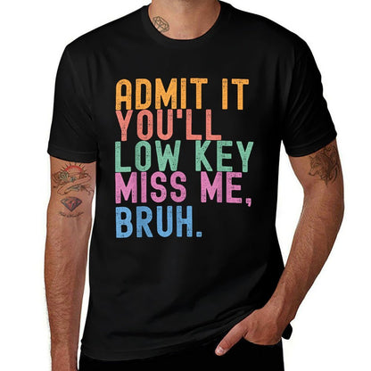 Admit It You'll Low Key Miss Me Bruh Funny Bruh Teacher  Oversized Silhouette T-Shirt