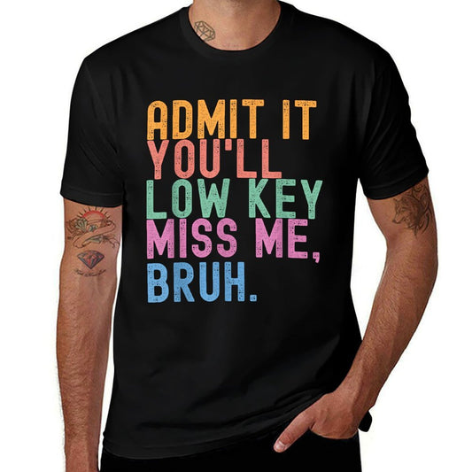 Admit It You'll Low Key Miss Me Bruh Funny Bruh Teacher  Oversized Silhouette T-Shirt