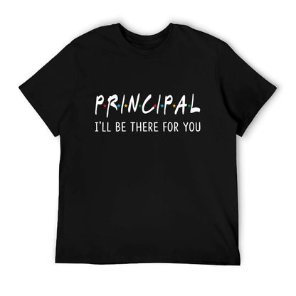 Principal I&#39;ll Be There for You Funny Back to School Gifts T-Shirt