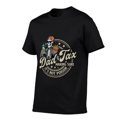 Dad Tax Making Sure It's Not Poison Skeleton Dad Tax  Summer-ready Fabric T-Shirt
