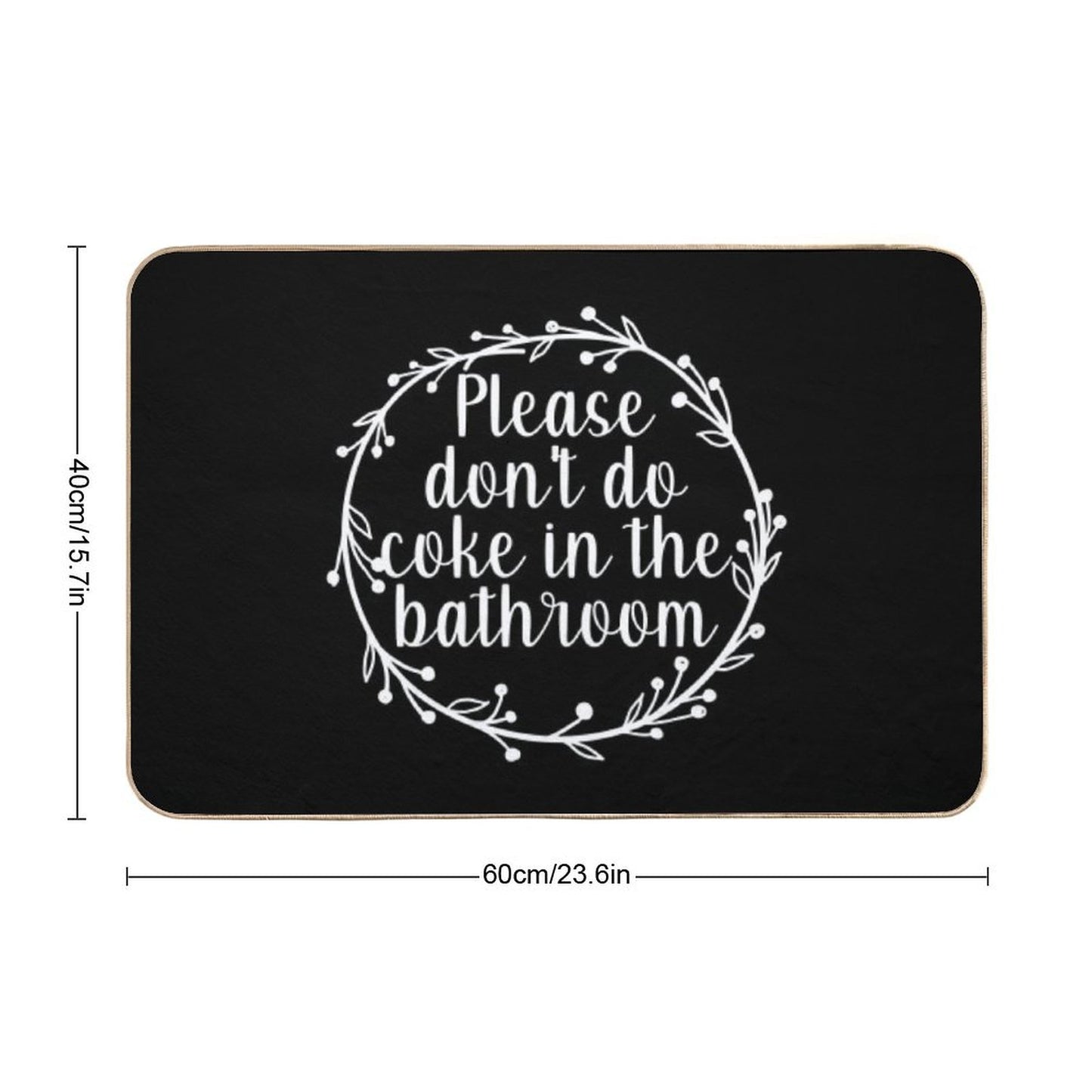 Please Don't Do Coke In The Bathroom - Funny Quote, Washroom, Drugs Bath Mat