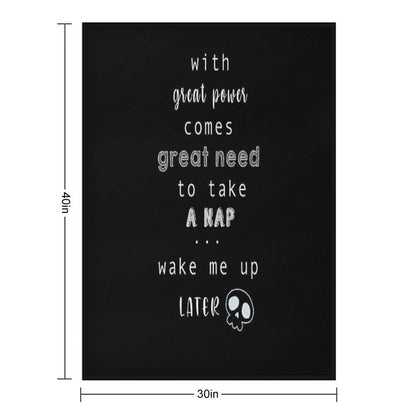 with Great Power Come The Great Need to Take A Nap Throw Blanket