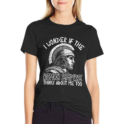 Roman Empire Thinks About Me Ancient Rome Roman Legion Italy T-Shirt